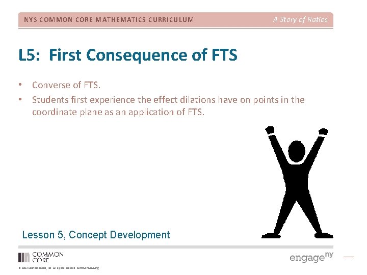 NYS COMMON CORE MATHEMATICS CURRICULUM A Story of Ratios L 5: First Consequence of