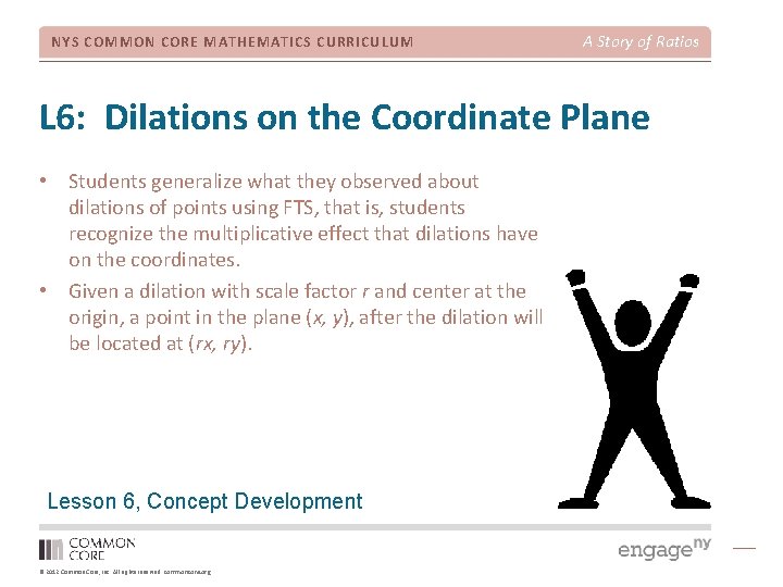 NYS COMMON CORE MATHEMATICS CURRICULUM A Story of Ratios L 6: Dilations on the