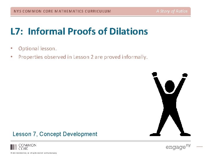 NYS COMMON CORE MATHEMATICS CURRICULUM L 7: Informal Proofs of Dilations • Optional lesson.