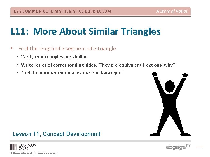 NYS COMMON CORE MATHEMATICS CURRICULUM A Story of Ratios L 11: More About Similar