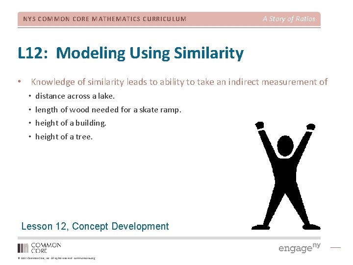 NYS COMMON CORE MATHEMATICS CURRICULUM A Story of Ratios L 12: Modeling Using Similarity