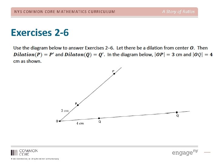 NYS COMMON CORE MATHEMATICS CURRICULUM Exercises 2 -6 © 2012 Common Core, Inc. All