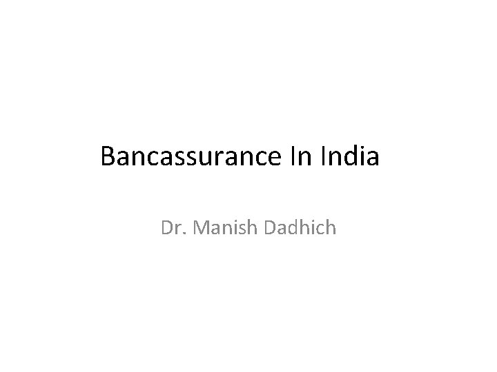 Bancassurance In India Dr. Manish Dadhich 