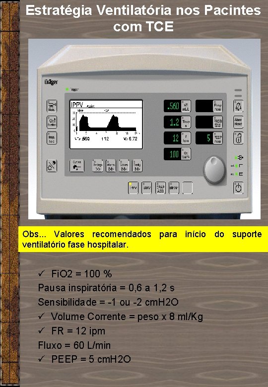 Estratégia Ventilatória nos Pacintes com TCE Obs. . . Valores recomendados para início do Estratégia Ventilatória nos Pacintes com TCE Obs. . . Valores recomendados para início do