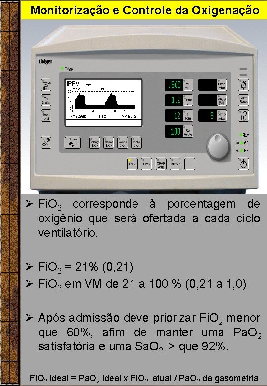 Monitorização e Controle da Oxigenação Ø Fi. O 2 corresponde à porcentagem de oxigênio Monitorização e Controle da Oxigenação Ø Fi. O 2 corresponde à porcentagem de oxigênio