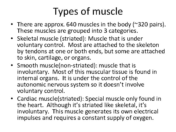 Types of muscle • There approx. 640 muscles in the body (~320 pairs). These