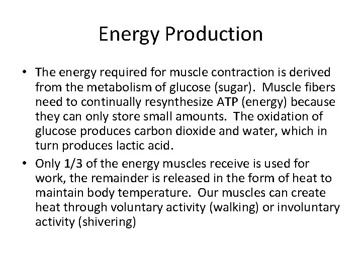 Energy Production • The energy required for muscle contraction is derived from the metabolism