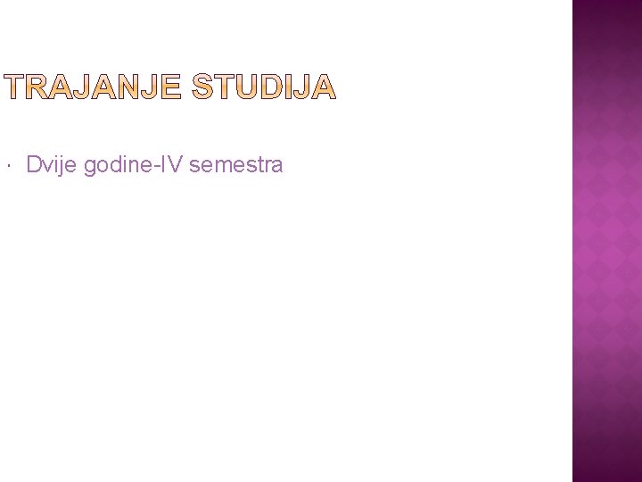  Dvije godine-IV semestra 