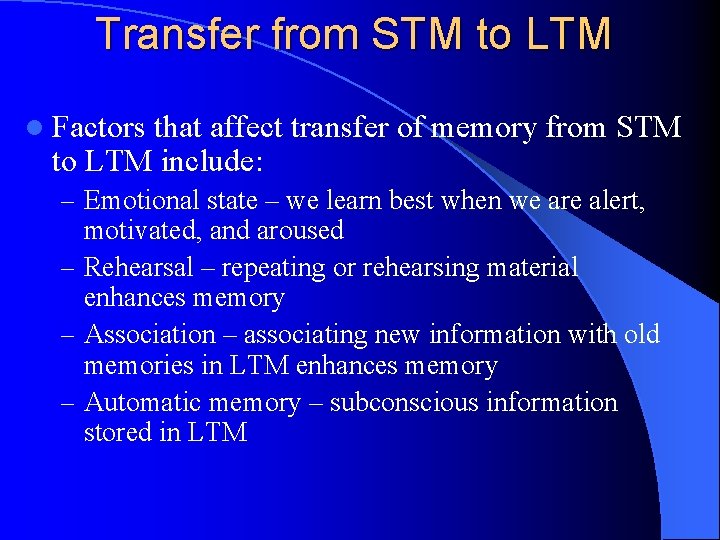 Transfer from STM to LTM l Factors that affect transfer of memory from STM