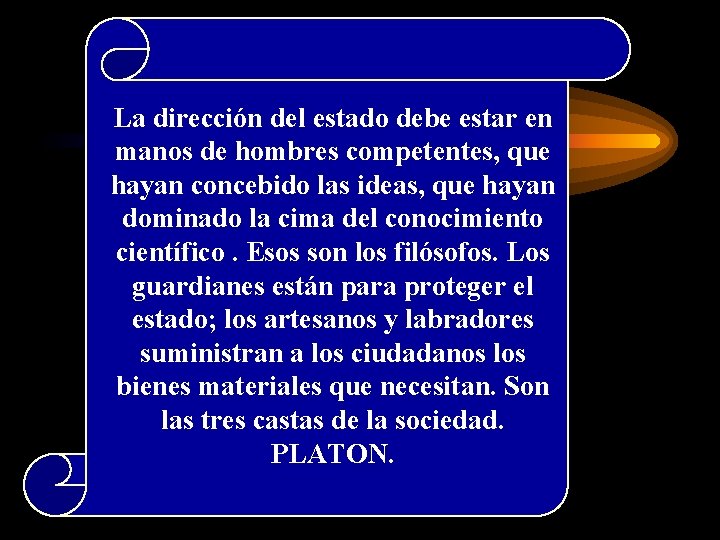 La dirección del estado debe estar en manos de hombres competentes, que hayan concebido