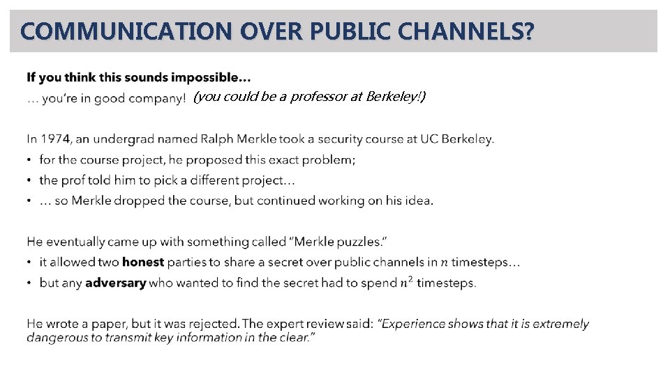 COMMUNICATION OVER PUBLIC CHANNELS? • (you could be a professor at Berkeley!) 