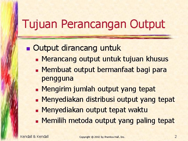 Tujuan Perancangan Output dirancang untuk n n n Merancang output untuk tujuan khusus Membuat