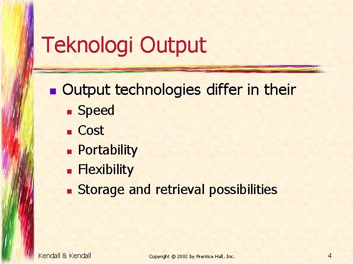 Teknologi Output n Output technologies differ in their n n n Speed Cost Portability