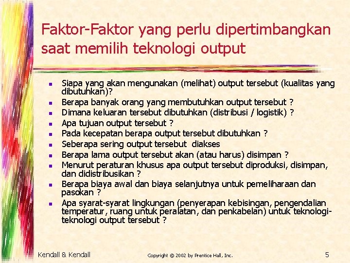 Faktor-Faktor yang perlu dipertimbangkan saat memilih teknologi output n n n n n Siapa