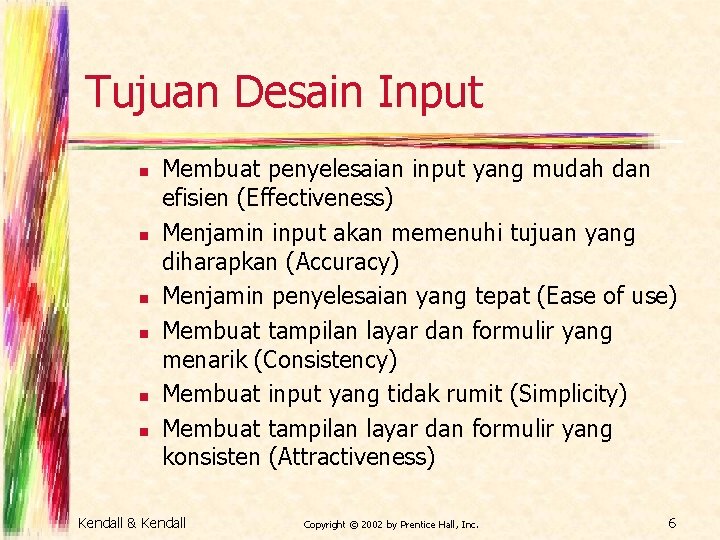 Tujuan Desain Input n n n Membuat penyelesaian input yang mudah dan efisien (Effectiveness)