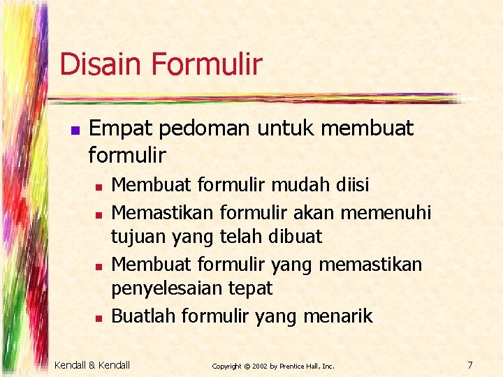 Disain Formulir n Empat pedoman untuk membuat formulir n n Membuat formulir mudah diisi