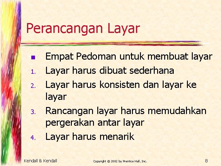 Perancangan Layar n 1. 2. 3. 4. Empat Pedoman untuk membuat layar Layar harus