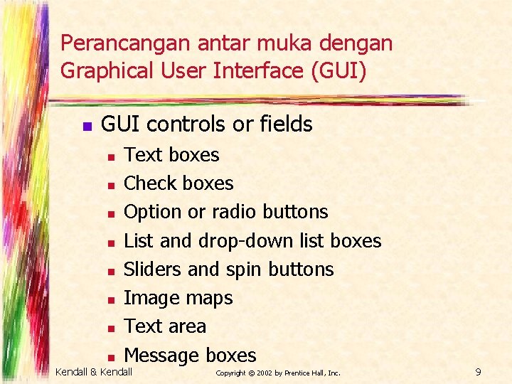 Perancangan antar muka dengan Graphical User Interface (GUI) n GUI controls or fields n