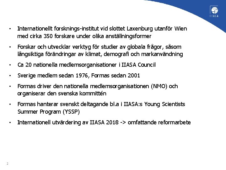 2 • Internationellt forsknings institut vid slottet Laxenburg utanför Wien med cirka 350 forskare