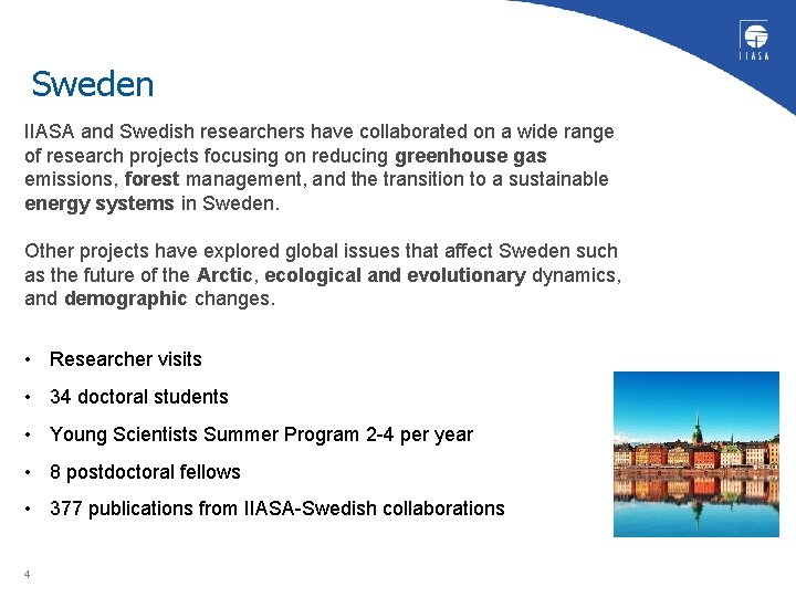 Sweden IIASA and Swedish researchers have collaborated on a wide range of research projects