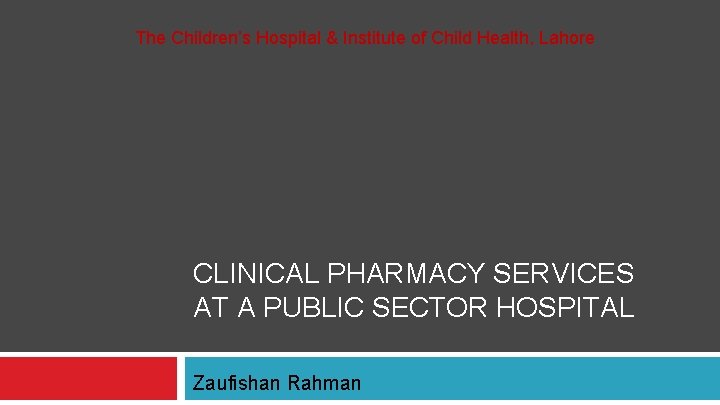 The Children’s Hospital & Institute of Child Health, Lahore CLINICAL PHARMACY SERVICES AT A The Children’s Hospital & Institute of Child Health, Lahore CLINICAL PHARMACY SERVICES AT A