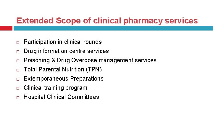 Extended Scope of clinical pharmacy services Participation in clinical rounds Drug information centre services Extended Scope of clinical pharmacy services Participation in clinical rounds Drug information centre services