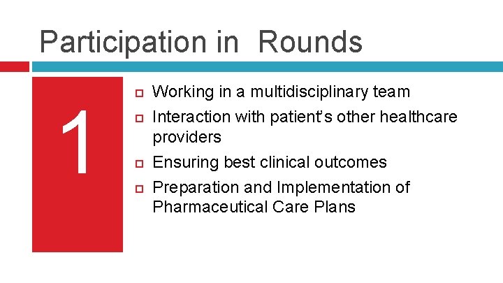 Participation in Rounds 1 Working in a multidisciplinary team Interaction with patient’s other healthcare Participation in Rounds 1 Working in a multidisciplinary team Interaction with patient’s other healthcare