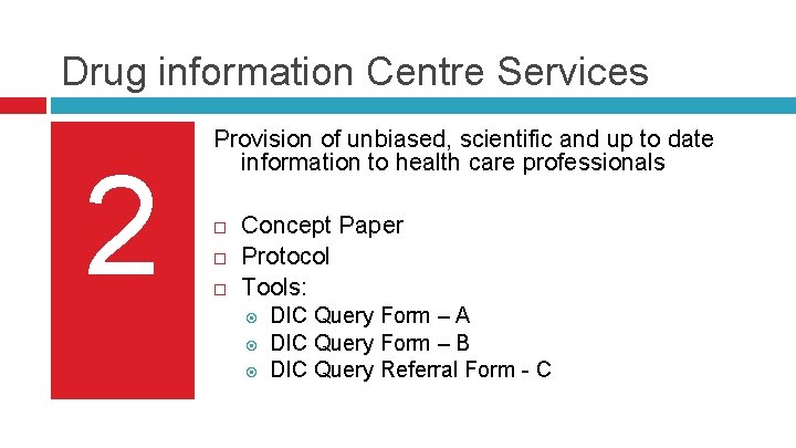 Drug information Centre Services 2 Provision of unbiased, scientific and up to date information Drug information Centre Services 2 Provision of unbiased, scientific and up to date information