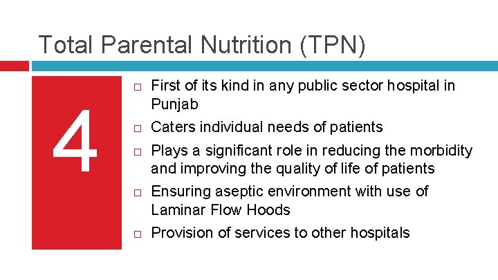 Total Parental Nutrition (TPN) 4 First of its kind in any public sector hospital Total Parental Nutrition (TPN) 4 First of its kind in any public sector hospital