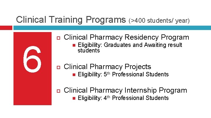 Clinical Training Programs (>400 students/ year) 6 Clinical Pharmacy Residency Program Clinical Pharmacy Projects Clinical Training Programs (>400 students/ year) 6 Clinical Pharmacy Residency Program Clinical Pharmacy Projects