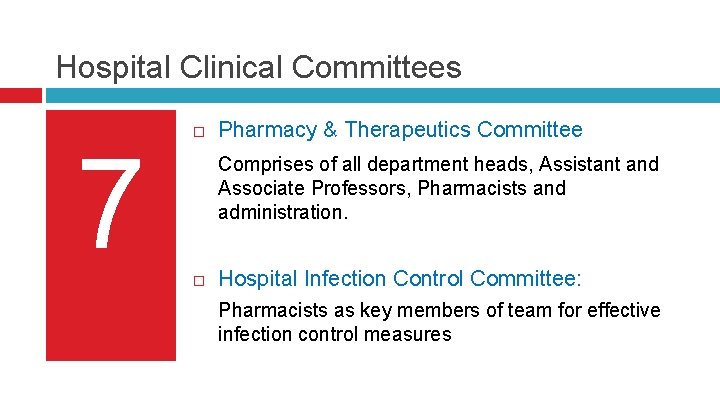 Hospital Clinical Committees 7 Pharmacy & Therapeutics Committee Comprises of all department heads, Assistant Hospital Clinical Committees 7 Pharmacy & Therapeutics Committee Comprises of all department heads, Assistant