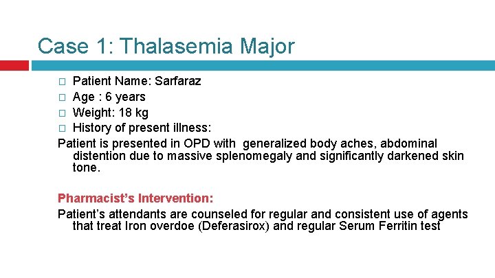 Case 1: Thalasemia Major Patient Name: Sarfaraz � Age : 6 years � Weight: Case 1: Thalasemia Major Patient Name: Sarfaraz � Age : 6 years � Weight: