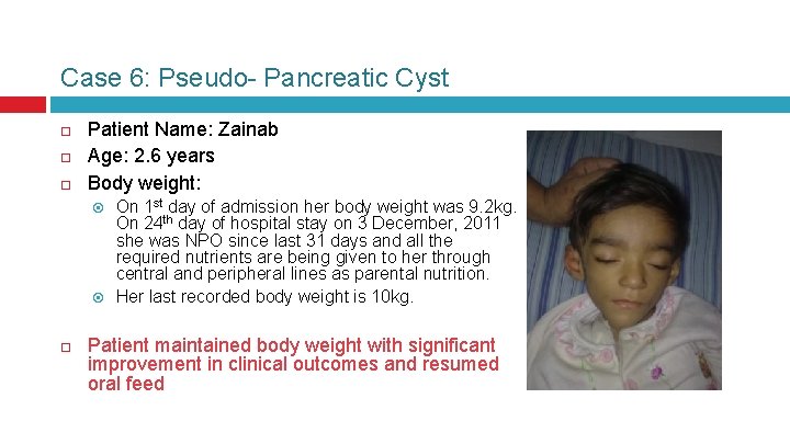Case 6: Pseudo- Pancreatic Cyst Patient Name: Zainab Age: 2. 6 years Body weight: Case 6: Pseudo- Pancreatic Cyst Patient Name: Zainab Age: 2. 6 years Body weight: