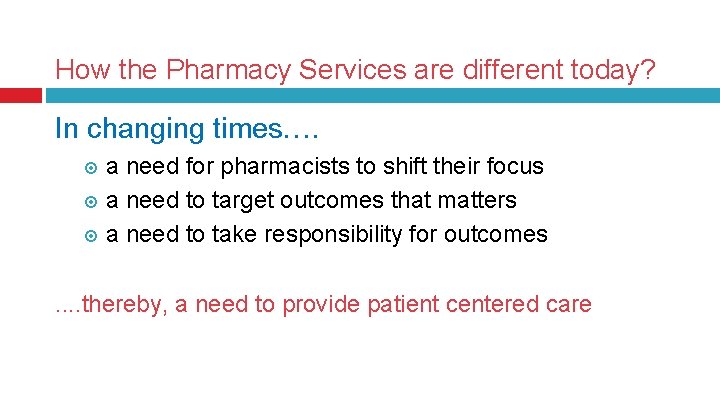 How the Pharmacy Services are different today? In changing times…. a need for pharmacists How the Pharmacy Services are different today? In changing times…. a need for pharmacists