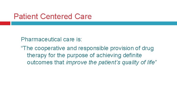 Patient Centered Care Pharmaceutical care is: “The cooperative and responsible provision of drug therapy Patient Centered Care Pharmaceutical care is: “The cooperative and responsible provision of drug therapy