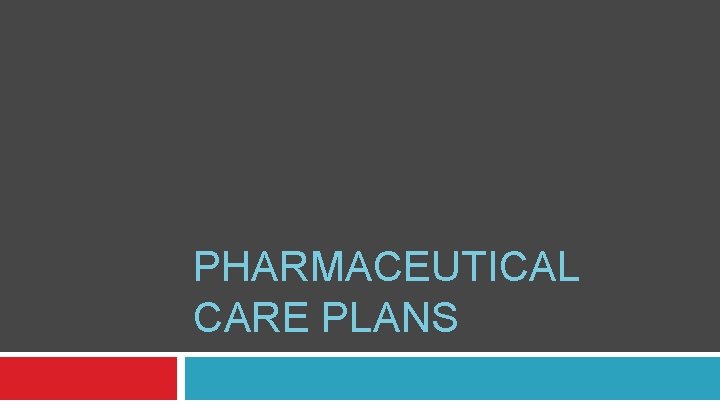 PHARMACEUTICAL CARE PLANS PHARMACEUTICAL CARE PLANS
