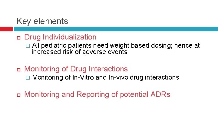Key elements Drug Individualization � Monitoring of Drug Interactions � All pediatric patients need Key elements Drug Individualization � Monitoring of Drug Interactions � All pediatric patients need