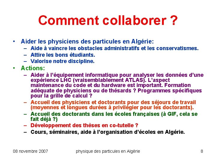 Comment collaborer ? • Aider les physiciens des particules en Algérie: – Aide à