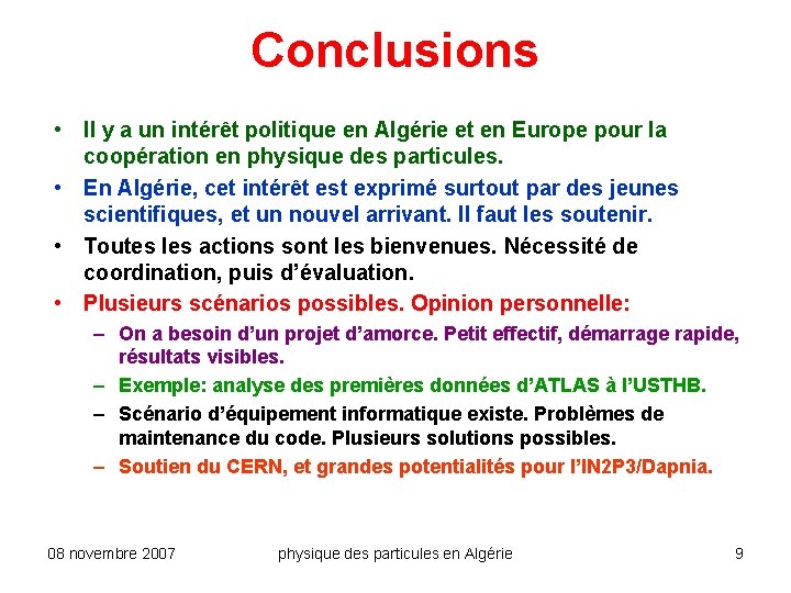 Conclusions • Il y a un intérêt politique en Algérie et en Europe pour