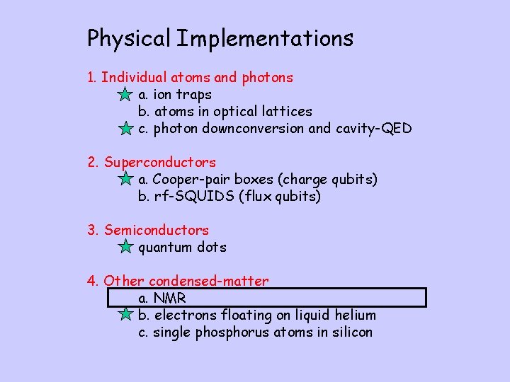 Physical Implementations 1. Individual atoms and photons a. ion traps b. atoms in optical