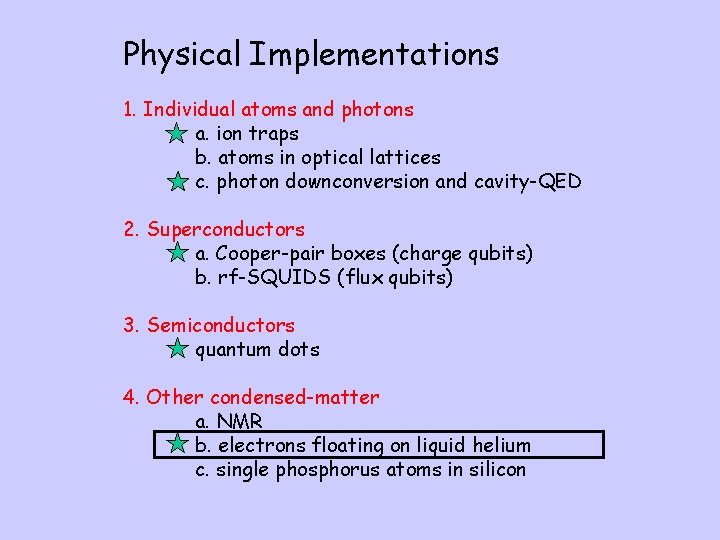 Physical Implementations 1. Individual atoms and photons a. ion traps b. atoms in optical
