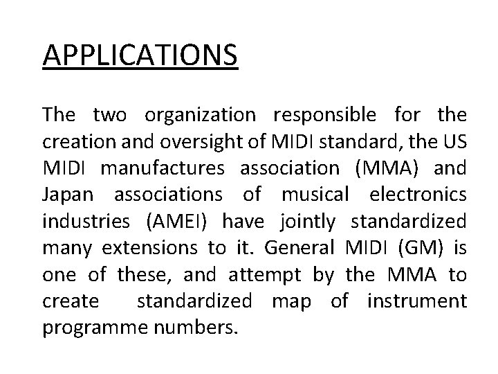 APPLICATIONS The two organization responsible for the creation and oversight of MIDI standard, the