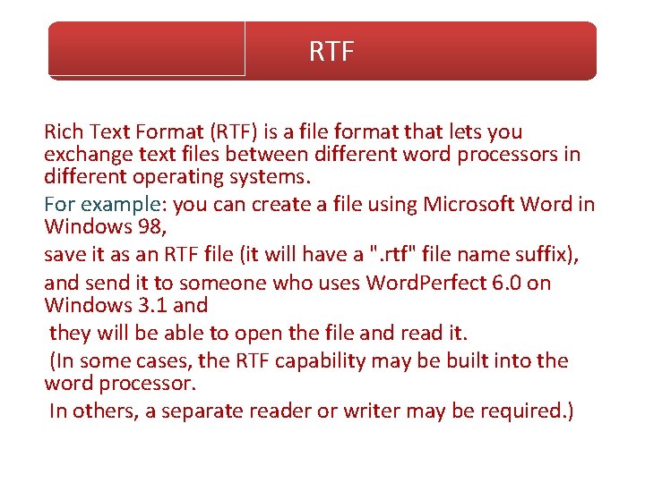RTF Rich Text Format (RTF) is a file format that lets you exchange text