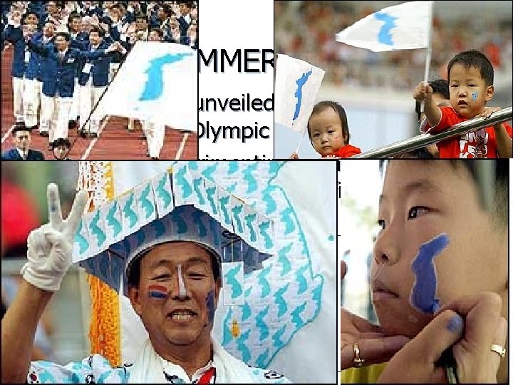2000 SUMMER OLYMPICS n n N & S KOREA unveiled a unified flag and