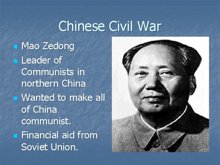 Chinese Civil War n n Mao Zedong Leader of Communists in northern China Wanted