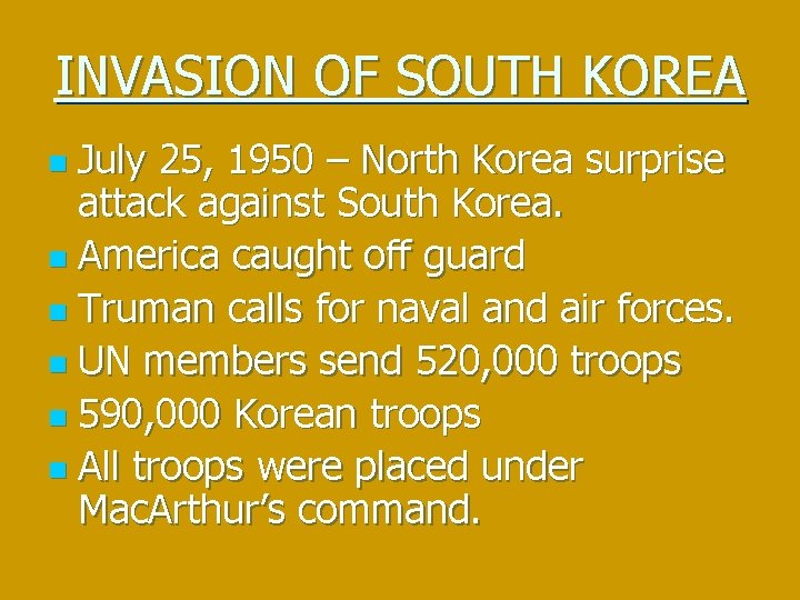INVASION OF SOUTH KOREA July 25, 1950 – North Korea surprise attack against South