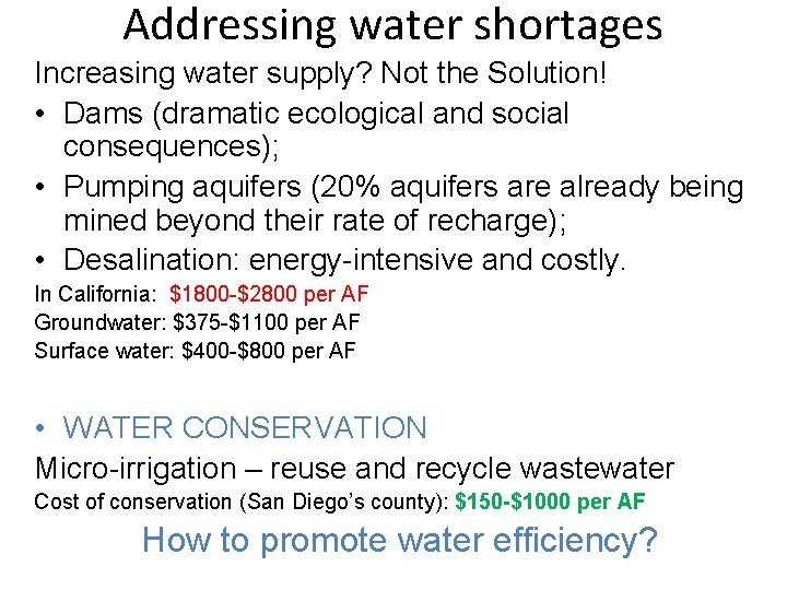 Addressing water shortages Increasing water supply? Not the Solution! • Dams (dramatic ecological and