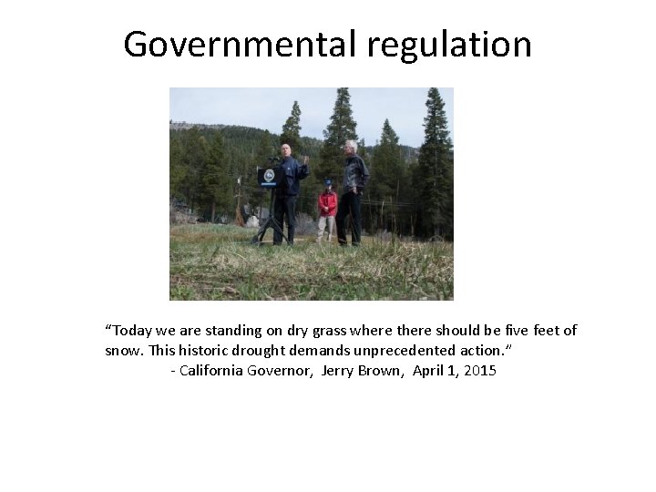 Governmental regulation “Today we are standing on dry grass where there should be five