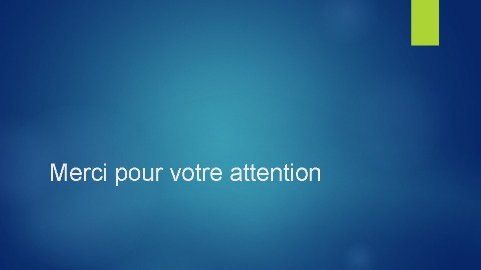 Merci pour votre attention 