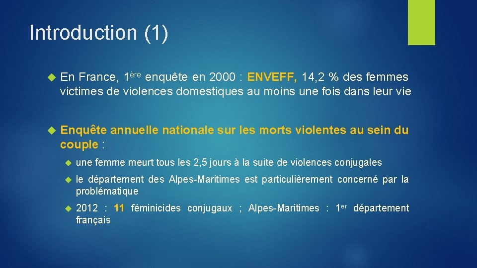 Introduction (1) En France, 1ère enquête en 2000 : ENVEFF, 14, 2 % des